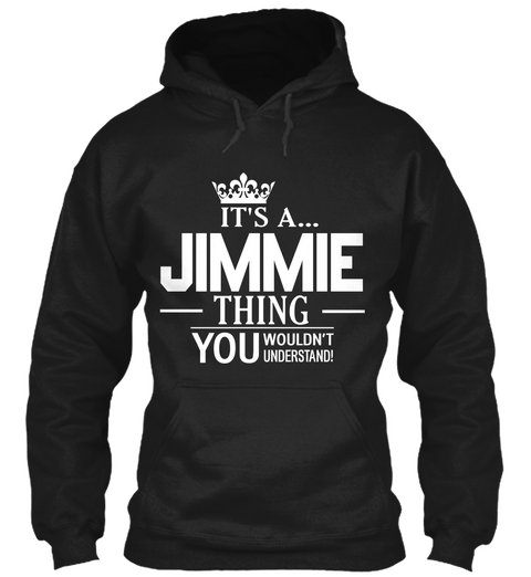 It's A... Jimmie Thing You Wouldn't Understand! Black áo T-Shirt Front