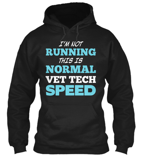I'm Not Running This Is Normal Vet Tech Speed Black T-Shirt Front
