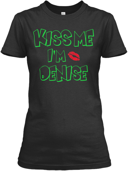 Kiss Me I'm Denise Black Kaos Front