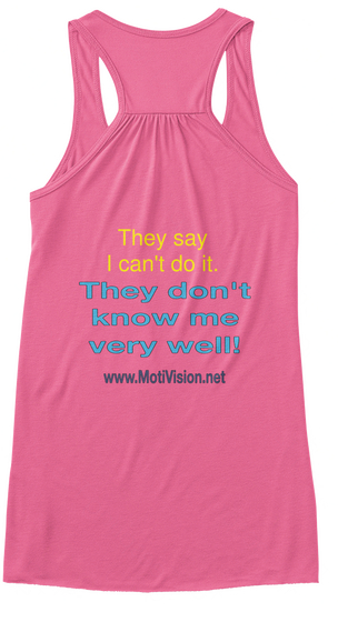 They Say I Cannot Do It. They Donot Know Me Very Well! Www.Motivision.Net Neon Pink T-Shirt Back