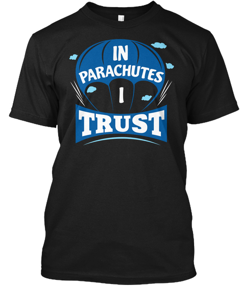 In Parachutes I Trust Black T-Shirt Front
