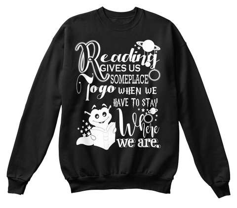 Reading Gives Us Someplace When We Have To Stay Where We Are Black T-Shirt Front