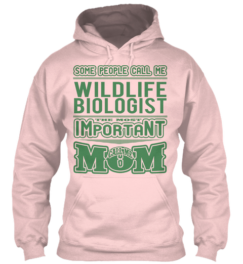Some People Call Me Wildlife Biologist The Most Important Call Me Mom Light Pink Camiseta Front