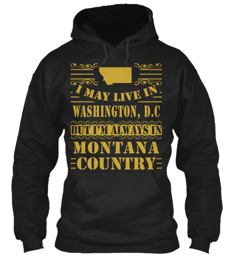 I May Live In Washington, D.C But I'm Always In Montana Country Black T-Shirt Front