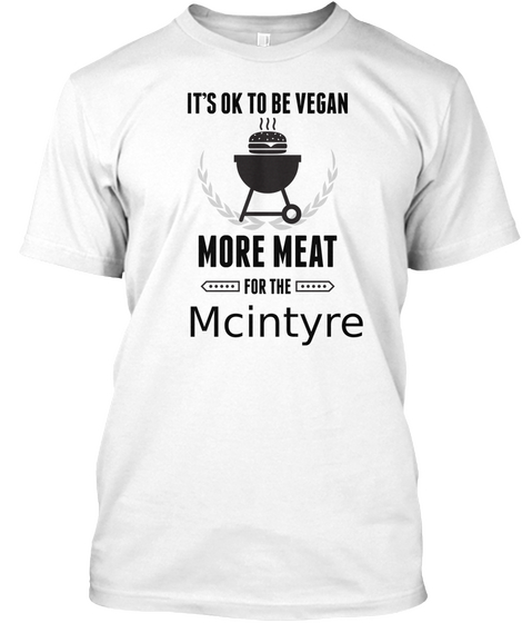Mcintyre More Meat For Us Bbq Shirt White Camiseta Front