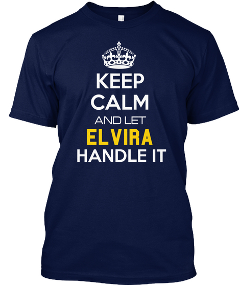 Keep Calm And Let Elvira Handle It Navy T-Shirt Front