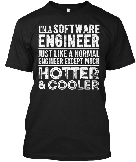 Software Engineer Hot And Cool Black T-Shirt Front