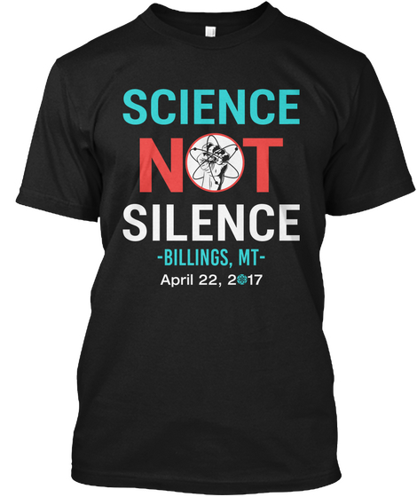 Science Not Silence Billings, Mt Black T-Shirt Front