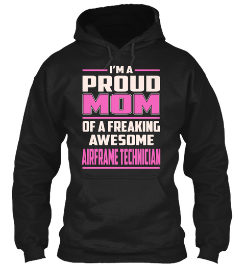 Airframe Technician   Proud Mom Black T-Shirt Front