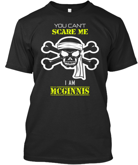 You Can't Scare Me I Am Mcginnis Black Kaos Front