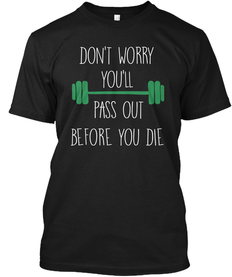 D0 N't Worry You'll Pass Out  Black Camiseta Front