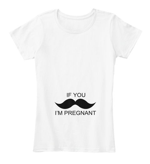 If You I'm Pregnant White Camiseta Front