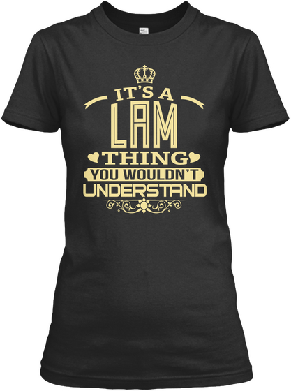 It's A Lam Thing You Wouldn't Understand Black T-Shirt Front