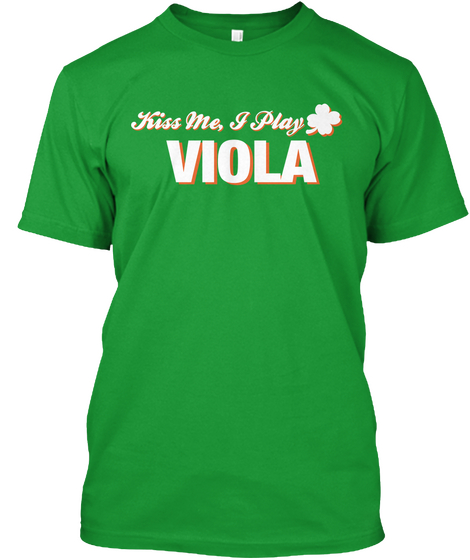 Kiss Me,I Play Viola Kelly Green T-Shirt Front