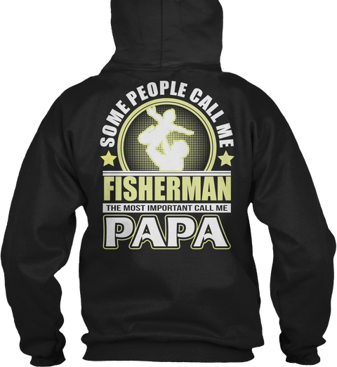 Some People Call Me Fisherman The Most Important Call Me Papa Black Camiseta Back