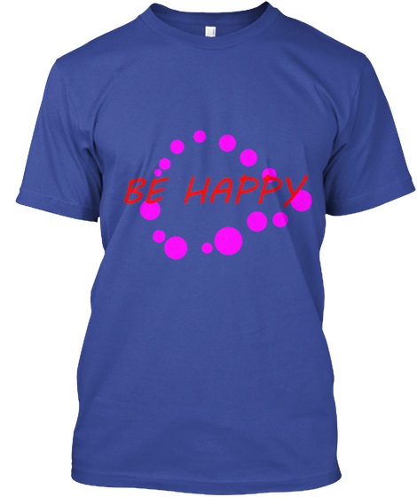 Be Happy  Deep Royal T-Shirt Front