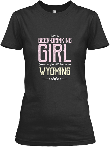 Beer Drinking Girl From Wyoming Black áo T-Shirt Front