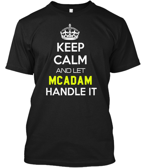 Keep Calm And Let Mcadam Handle It Black T-Shirt Front