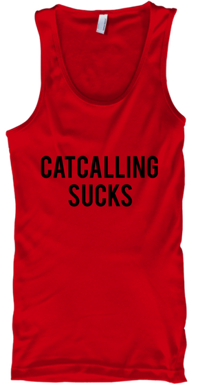 Catcalling Sucks Red T-Shirt Front