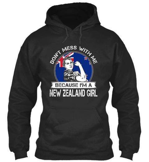 Don't Mess With Me Because I'm A New Zealand Girl Jet Black T-Shirt Front