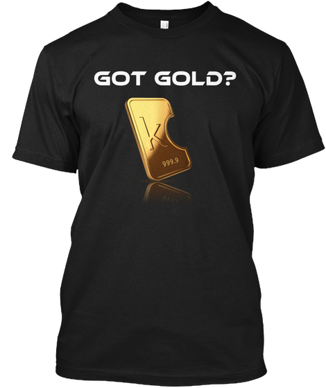 Got Gold? Black Camiseta Front