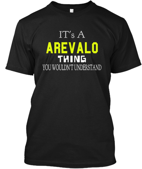 It's A Arevalo Thing You Wouldn't Understand Black T-Shirt Front