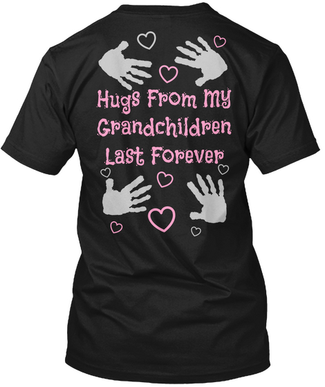 Hugs From My Grandchildren Last Forever Black T-Shirt Back