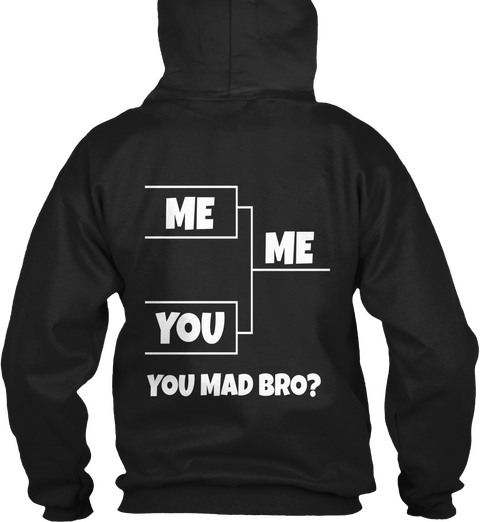 Me You Me You Mad Bro? Black Camiseta Back