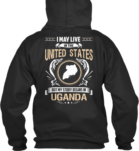 I May Live In The United States But My Story Begins In Uganda Jet Black Camiseta Back