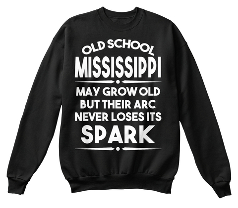 Old School Mississippi May Grow Old But Their Arc Never Loses Its Spark Black T-Shirt Front