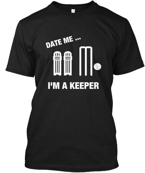 Date Me ... I'm A Keeper Black T-Shirt Front