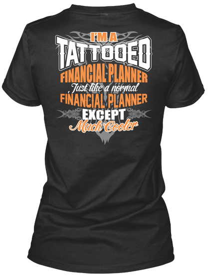 I'm A Tattooed Financial Planner Just Like A Normal Financial Planner Except Much Cooler Black Maglietta Back