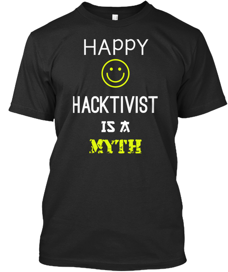 Happy Hacktivist Is A Myth Black T-Shirt Front