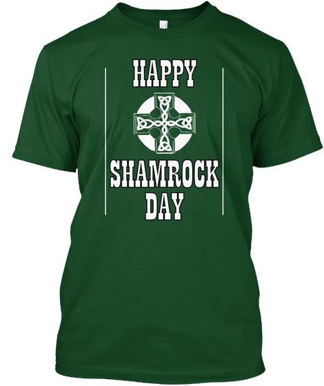 "Happy Shamrock Day" T Shirt Deep Forest T-Shirt Front