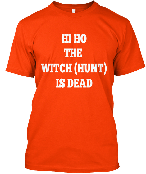 Hi Ho
The 
Witch (Hunt)
Is Dead Orange Kaos Front