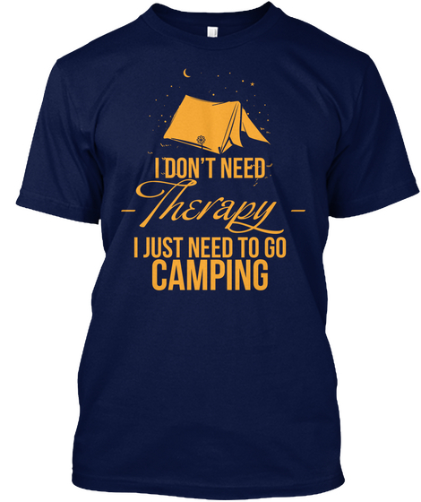 I Don't Need Therapy. I Just Need To Go Navy áo T-Shirt Front