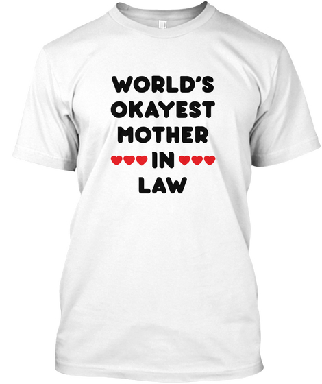 World's Okayest Mother In Low White T-Shirt Front