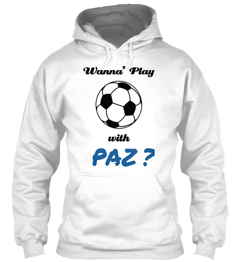 Wanna' Play With Paz ? White T-Shirt Front