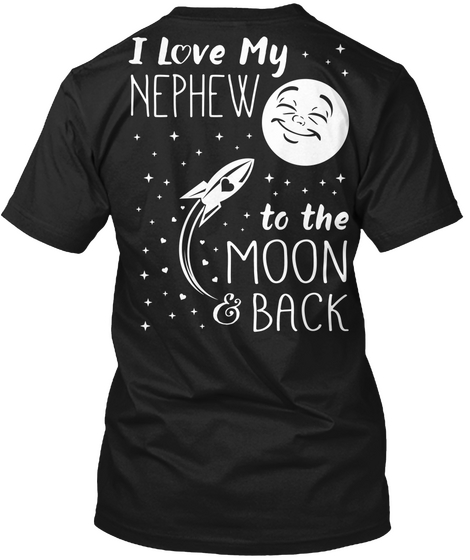 I Lov My Nephew I Love My Nephew To The Moon & Back Black T-Shirt Back