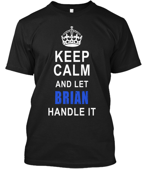 Keep Calm And Let Brain Handle It Black T-Shirt Front