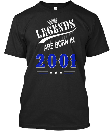 Legends Are Born In 2001 Black T-Shirt Front
