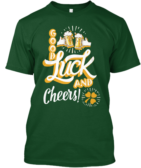 Good Luck And Cheers! Deep Forest Camiseta Front