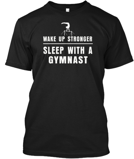 Wake Up Stringer Sleep With A Gymnast Black áo T-Shirt Front