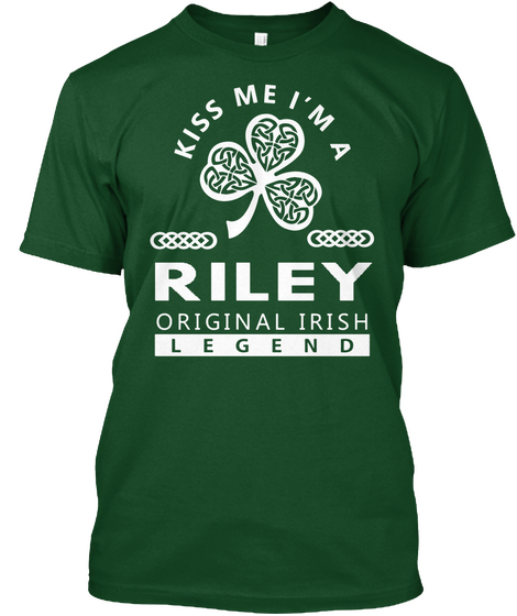 Kiss Me I'm A Riley Original Irish Legend Deep Forest áo T-Shirt Front