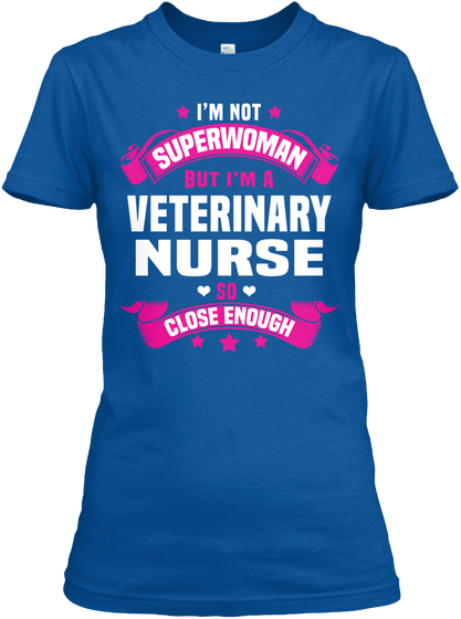 I'm Not Superwoman But I'm A Veterinary Nurse So Close Enough Royal T-Shirt Front