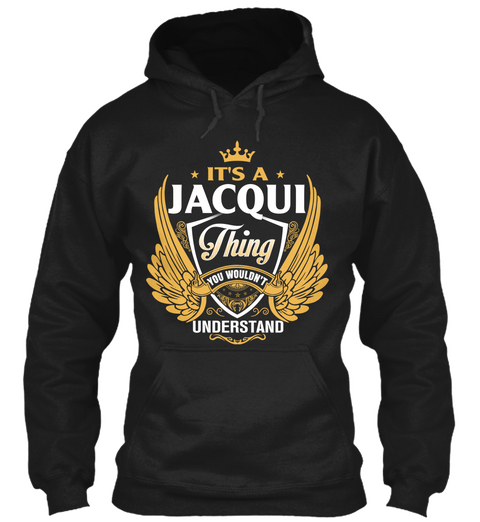 It's A Jacqui Thing You Wouldn't Understand Black T-Shirt Front