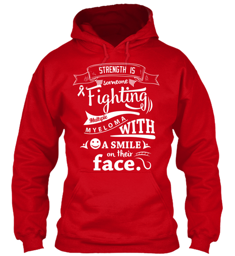 Strength Is Someone Fighting Multiple Myeloma With A Smile On Their Face. Red T-Shirt Front