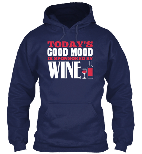 Today's Good Mood Is Sponsored By Wine Navy T-Shirt Front