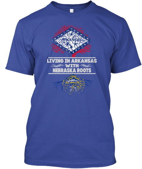 Living In Arkansas With Nebraska Roots Deep Royal T-Shirt Front