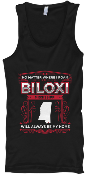 No Matter Where I Roam Biloxi Mississippi Will Always Be My Home Black T-Shirt Front
